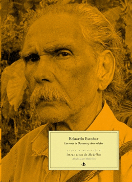 LAS ROSAS DE DAMASCO Y OTROS RELATOS / EDUARDO ESCOBAR.