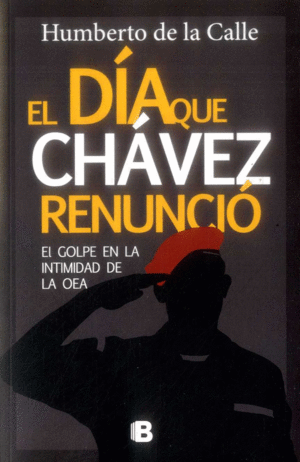 EL DIA QUE CHAVEZ RENUNCIO