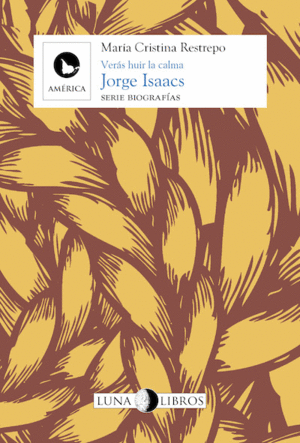 JORGE ISAACS. VERÁS HUIR LA CALMA