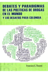 DEBATES Y PARADIGMAS DE LAS POLITICAS DE DROGAS EN EL MUNDO