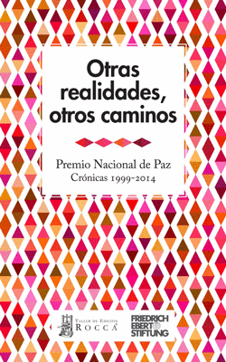 OTRAS REALIDADES, OTROS CAMNIOS - PREMIO NACIONAL DE PAZ CR?ICAS 1999-2014