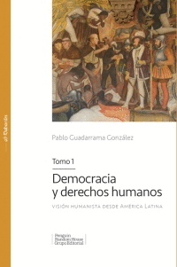 DEMOCRACIA Y DERECHOS HUMANOS. TOMO 1
