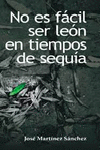 NO ES FACIL SER LEON EN TIEMPOS DE SEQUIA