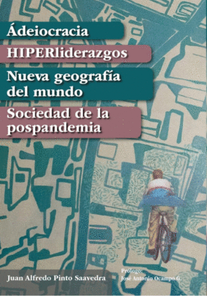 ADEIOCRACIA, HIPERLIDERAZGOS, NUEVA GEOGRAFIA DEL MUNDO, SOCIEDAD DE LA POSPANDEMIA