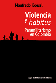 VIOLENCIA Y HABITUS. PARAMILITARISMO EN COLOMBIA