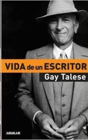 GAY TALESE - VIDA DE UN ESCRITOR