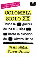 COLOMBIA SIGLO XX DESDE LA GUERRA DE LOS MIL DIAS HASTA LA ELECCION DE ALVARO URIBE