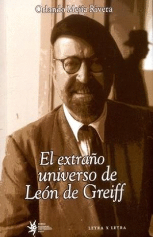 EXTRAÑO UNIVERSO DE LEON DE GREIFF, EL