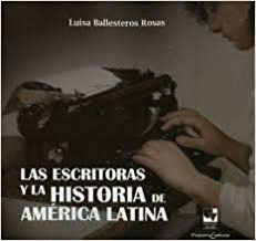 ESCRITORAS Y LA HISTORIA DE AMERICA LATINA