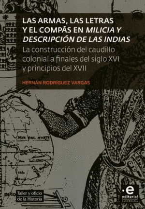 LAS ARMAS, LAS LETRAS Y EL COMPÁS EN MILICIA Y DESCRIPCIÓN DE LAS INDIAS