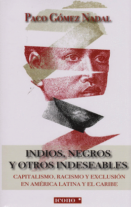 INDIOS,NEGROS Y OTROS INDESEABLES