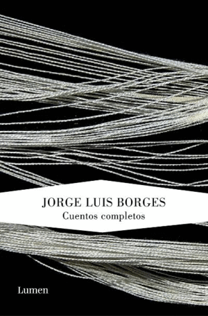 CUENTOS COMPLETOS (JORGE LUIS BORGES)