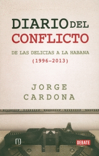 DIARIO DEL CONFLICTO. DE LAS DELICIAS A LA HABANA (1996-2013)
