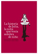 LA HISTORIA DE JULIA, LA NIÑA QUE TENÍA SOMBRA DE NIÑO