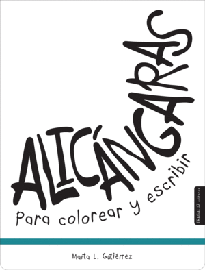 ALICÁNGARAS PARA COLOREAR Y ESCRIBIR