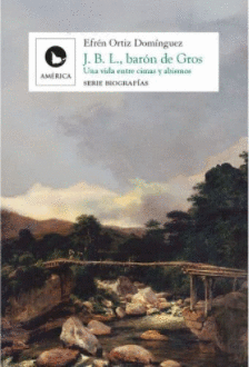 J. B. L., BARON DE GROS. UNA VIDA ENTRE CIMAS Y ABISMOS