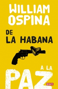 DE LA HABANA A LA PAZ / WILLIAM OSPINA.