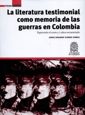 LITERATURA TESTIMONIAL COMO MEMORIA DE LAS GUERRAS EN COLOMBIA