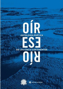 OIR ESE RIO ANTOLOGIA POETICA DE LOS CINCO CONTINENTES