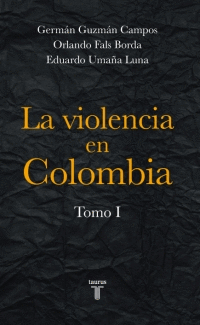 VIOLENCIA EN COLOMBIA, LA TOMO I