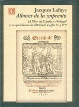 ALBORES DE LA IMPRENTA. EL LIBRO EN ESPAÑA Y PORTUGAL Y SUS POSESIONES DE ULTRAMAR