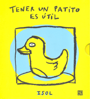 TENER UN PATITO ES UTIL /TENER UN NENE ES ÚTIL