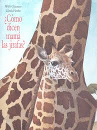 CÓMO DICEN MAMÁ LAS JIRAFAS ?