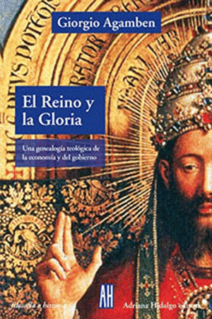 EL REINO Y LA GLORIA UNA GENEALOGIA TEOLOGICA DE LA ECONOMÍA Y DEL GOBIERNO