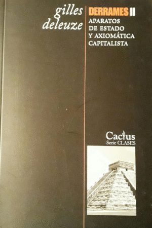 DERRAMES II. APARATOS DE ESTADO Y AXIOMATICA CAPITALISTA