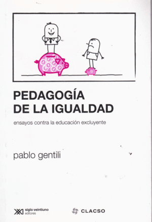 PEDAGOGIA DE LA IGUALDAD. ENSAYOS CONTRA LA EDUCACION EXCLUYENTE
