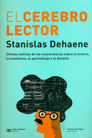 CEREBRO LECTOR. ULTIMAS NOTICIAS DE LAS NEUROCIENCIAS SOBRE LA LECTURA, EL