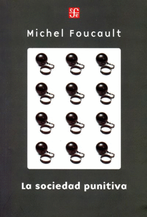 SOCIEDAD PUNITIVA, LA: CURSO EN EL COLLÈGE DE FRANCE (1972-1973)