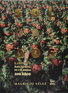 SOLDADOS EJÉRCITO NACIONAL DE COLOMBIA 200 AÑOS 